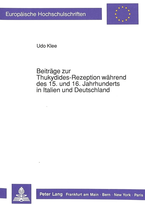 Beiträge zur Thukydides-Rezeption während des 15. und 16. Jahrhunderts in Italien und Deutschland - Udo Klee