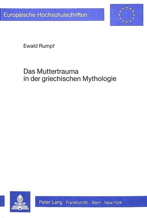 Das Muttertrauma in der griechischen Mythologie - Ewald Rumpf