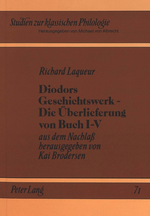 Richard Laqueur: Diodors Geschichtswerk. Die Überlieferung von Buch I - V - 