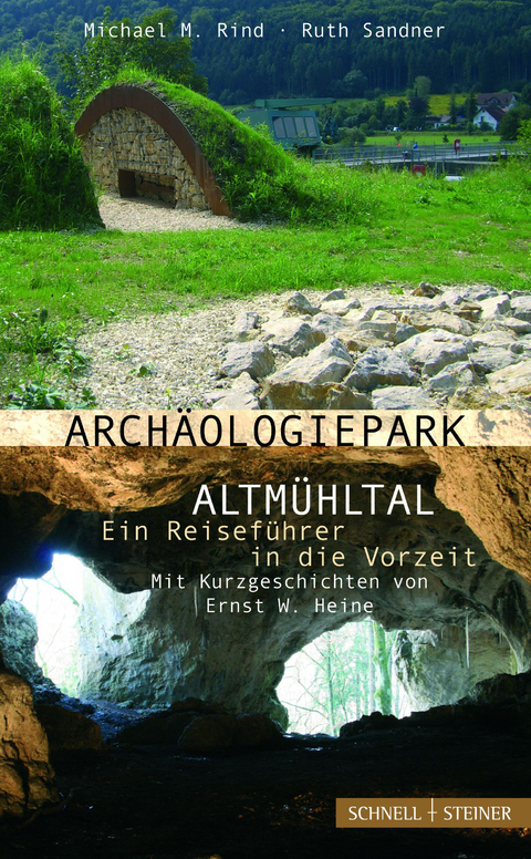 Archäologiepark Altmühltal – Ein Reiseführer in die Vorzeit - Michael M. Rind, Ruth Sandner