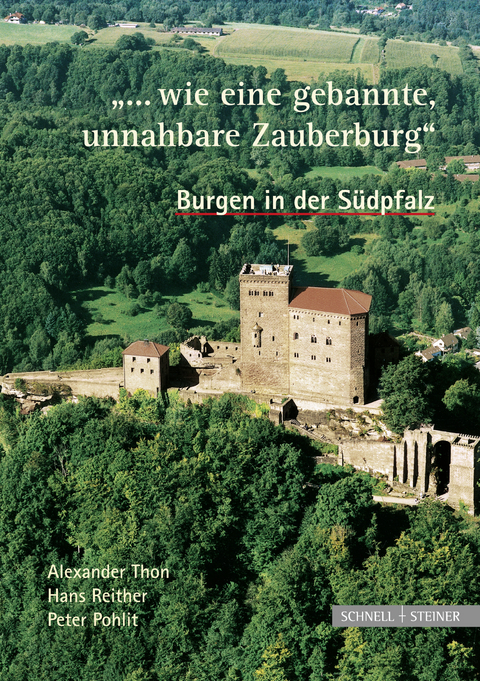 Burgen in der Südpfalz "... wie eine gebannte, unnahbare Zauberburg" - 