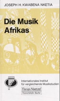 Die Musik Afrikas - J Kwabena Nketia