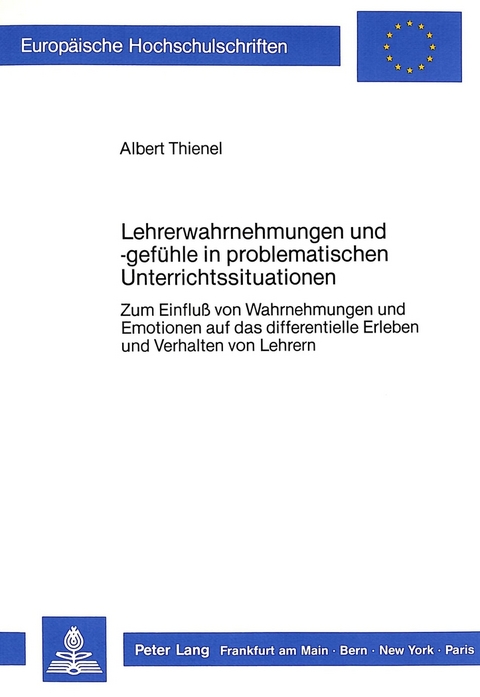 Lehrerwahrnehmungen und -gefühle in problematischen Unterrichtssituationen - Albert Thienel