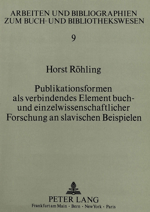 Publikationsformen als verbindendes Element buch- und einzelwissenschaftlicher Forschung an slavischen Beispielen - 