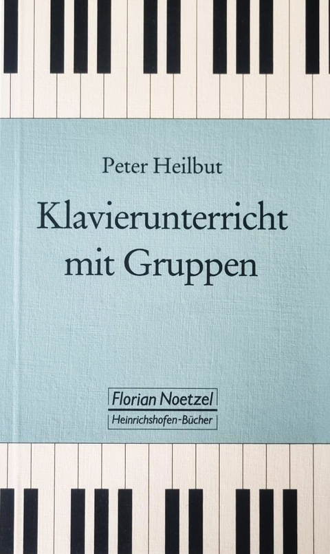 Klavierunterricht mit Gruppen - Peter Heilbut