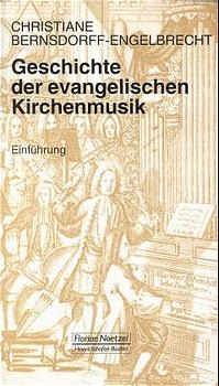 Geschichte der evangelischen Kirchenmusik - Christiane Bernsdorff-Engelbrecht