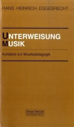 Unterweisung Musik - Hans H. Eggebrecht