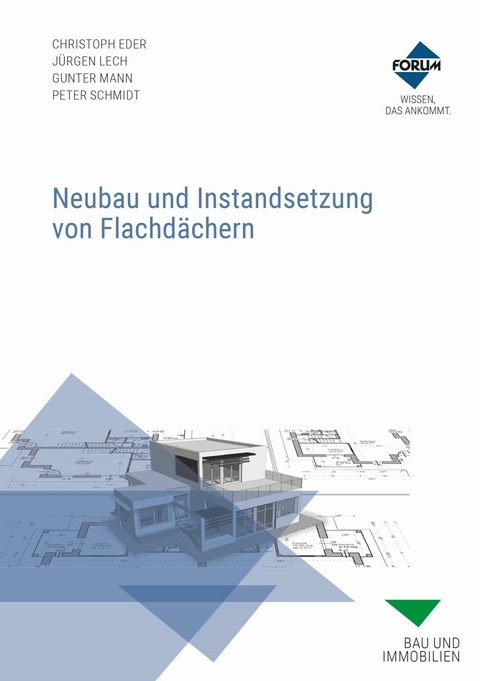 Neubau und Instandsetzung von Flachdächern -  Christoph Eder,  Jürgen Lech,  GUNTER MANN,  Peter Schmidt