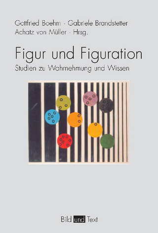 Figur und Figuration - Maja Naef; Gottfried Boehm; Achatz von Müller; Gabriele Brandstetter; Achatz von Müller
