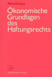 Ökonomische Grundlagen des Haftungsrechts - Alfred Endres