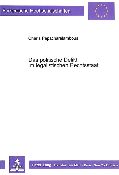 Das politische Delikt im legalistischen Rechtsstaat - Charis Papacharalambous