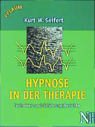 Hypnose in der Therapie - Kurt W Seifert