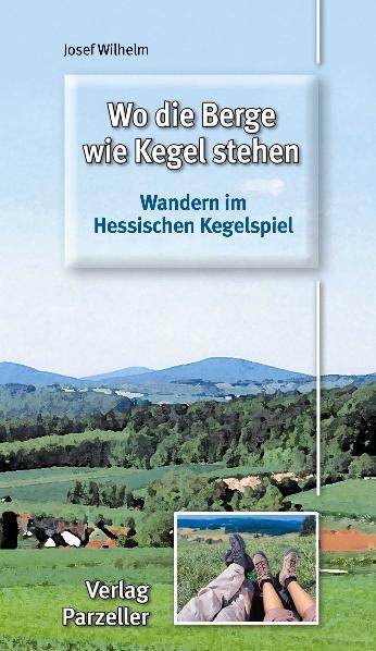 Wo die Berge wie Kegel stehen - Josef Wilhelm