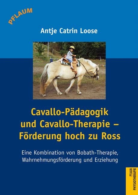 Cavallo-Pädagogik und Cavallo-Therapie – Förderung hoch zu Ross - Antje Catrin Loose