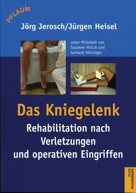 Das Kniegelenk - Jörg Jerosch, Jürgen Heisel