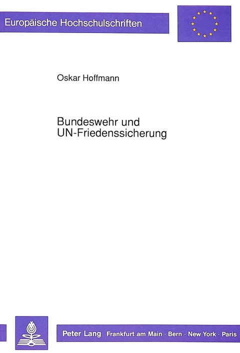 Bundeswehr und UN-Friedenssicherung - Oskar Hoffmann