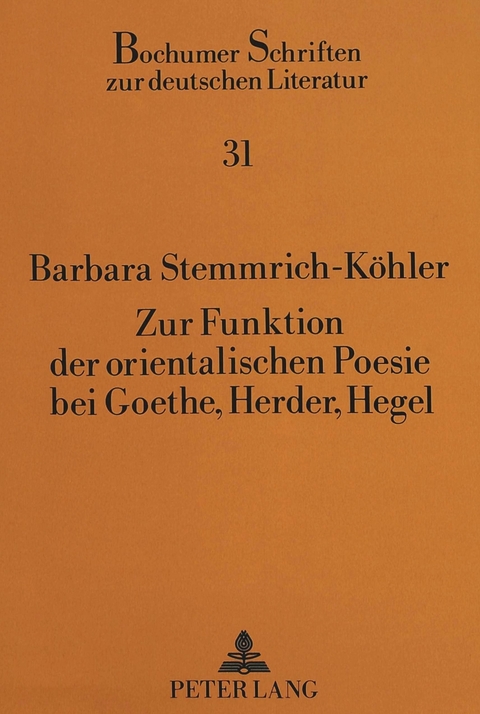 Zur Funktion der orientalischen Poesie bei Goethe, Herder, Hegel - Barbara Kleyböcker