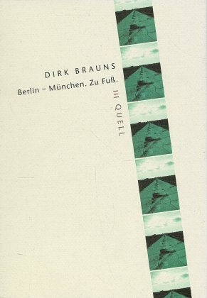 Berlin - München zu Fuss - Dirk Brauns