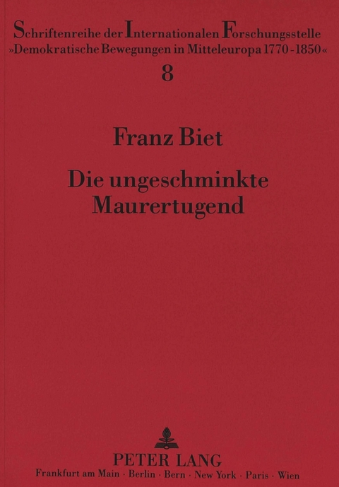 Die ungeschminkte Maurertugend - Franz Biet