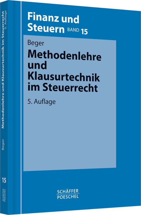 Methodenlehre und Klausurtechnik im Steuerrecht - Wolf Dietrich Beger