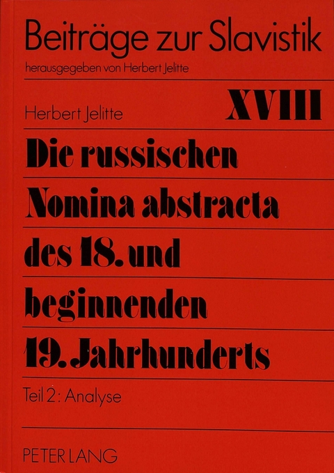 Die russischen Nomina abstracta des 18. und beginnenden 19. Jahrhunderts - Christel Jelitte