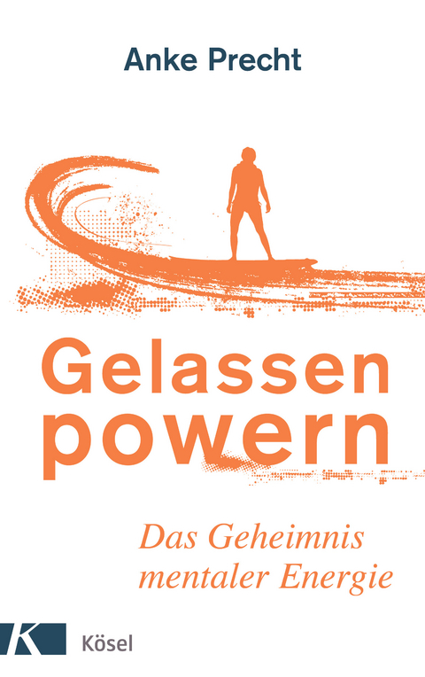 Gelassen powern -  Anke Precht