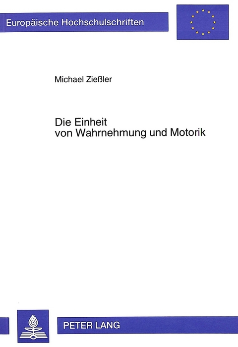 Die Einheit von Wahrnehmung und Motorik - Michael Ziessler