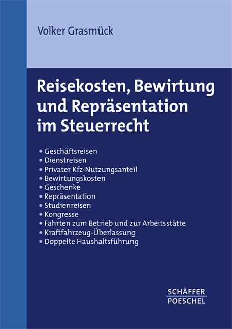 Reisekosten, Bewirtung und Repräsentation im Steuerrecht - Volker Grasmück