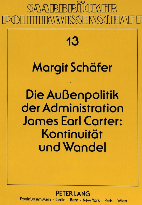 Die Außenpolitik der Administration James Earl Carter: Kontinuität und Wandel - Margit Schäfer