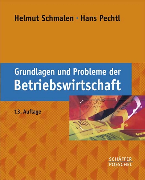 Grundlagen und Probleme der Betriebswirtschaft - Helmut Schmalen, Hans Pechtl