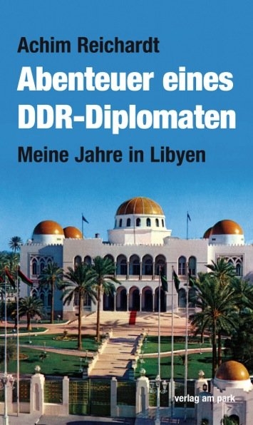 Abenteuer eines DDR-Diplomaten - Achim Reichardt