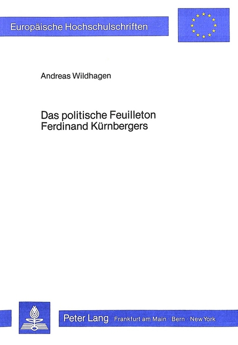 Das politische Feuilleton Ferdinand Kürnbergers - Andreas Wildhagen