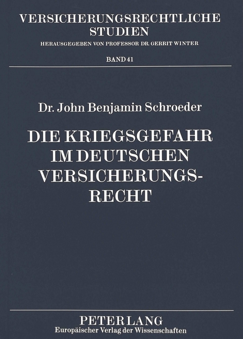 Die Kriegsgefahr im deutschen Versicherungsrecht - John Benjamin Schroeder