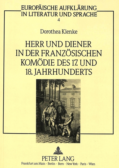 Herr und Diener in der französischen Komödie des siebzehnten und achtzehnten Jahrhunderts - Dorothea Klenke