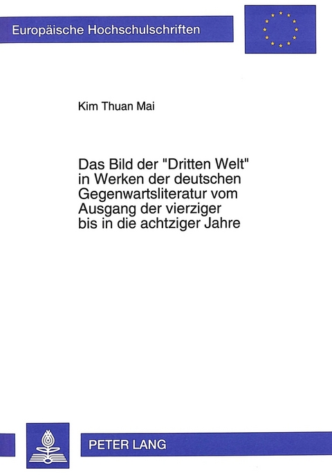 Das Bild der «Dritten Welt» in Werken der deutschen Gegenwartsliteratur vom Ausgang der vierziger bis in die achtziger Jahre - Kim Thuan Mai