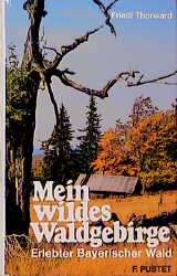 Mein wildes Waldgebirge - Friedl Thorward