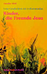 Kinder, die Freunde Jesu - Annelies Dietl