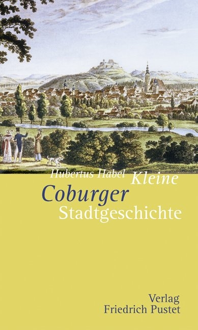 Kleine Coburger Stadtgeschichte - Hubertus Habel