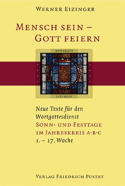 Mensch sein - Gott feiern. Neue Texte für den Wortgottesdienst - Werner Eizinger