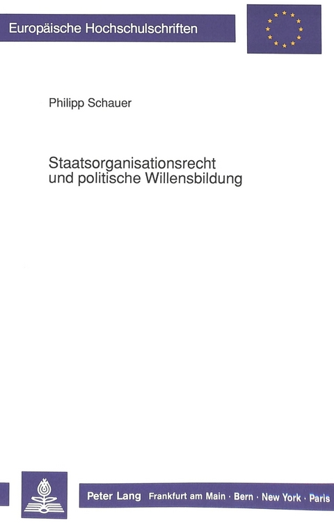 Staatsorganisationsrecht und politische Willensbildung - Philipp Schauer