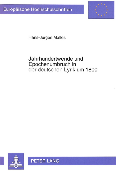 Jahrhundertwende und Epochenumbruch in der deutschen Lyrik um 1800 - Hans-Jürgen Malles