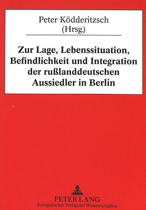 Zur Lage, Lebenssituation, Befindlichkeit und Integration der rußlanddeutschen Aussiedler in Berlin - 