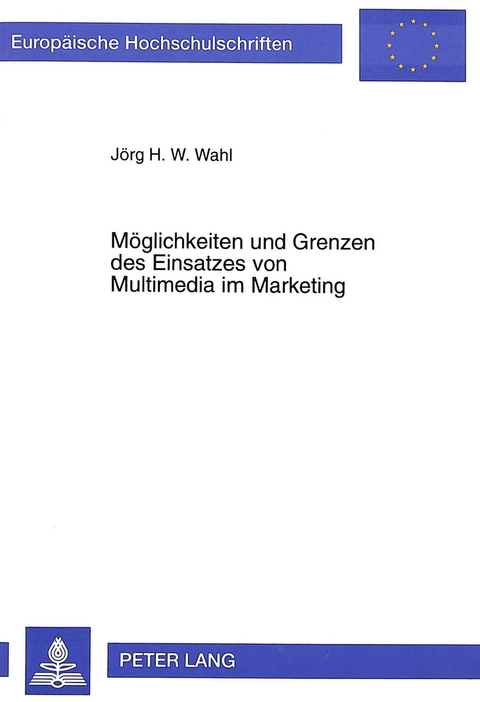 Möglichkeiten und Grenzen des Einsatzes von Multimedia im Marketing - Jörg Wahl