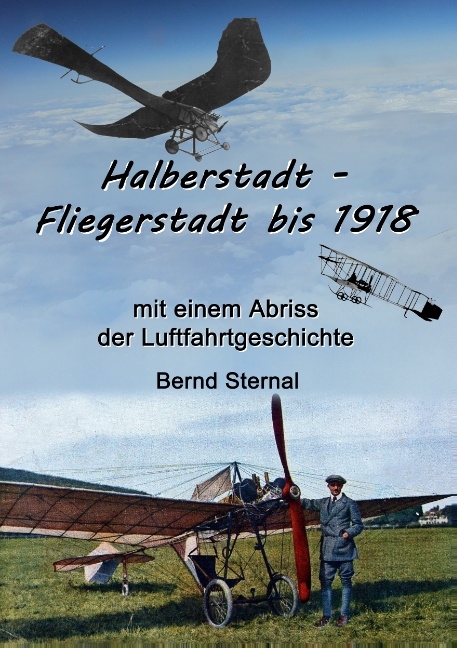 Halberstadt - Fliegerstadt bis 1918 - Bernd Sternal