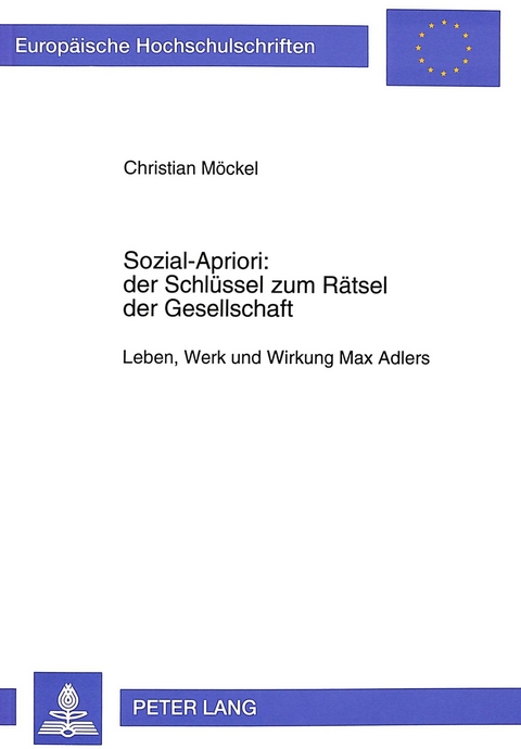 Sozial-Apriori: der Schlüssel zum Rätsel der Gesellschaft - Christian Möckel