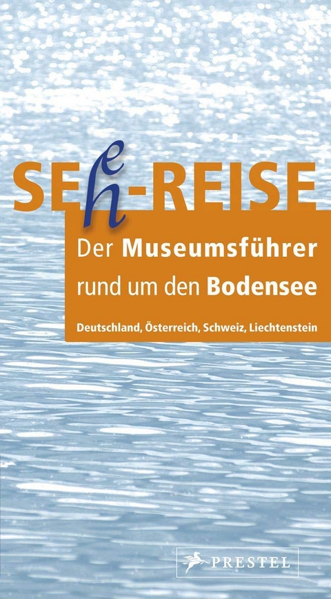 Seh-Reise, der Museumsführer rund um den Bodensee - Susanne Voss, Claudia Karrer