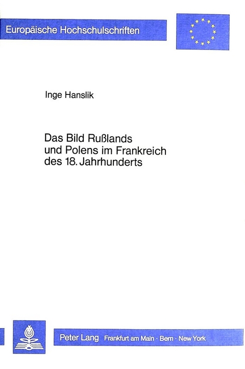 Das Bild Russlands und Polens im Frankreich des 18. Jahrhunderts - Inge Hanslik