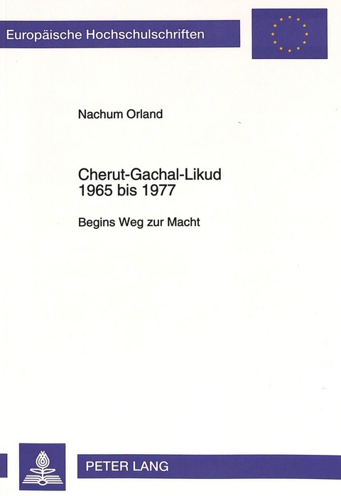 Cherut-Gachal-Likud 1965 bis 1977 - Nachum Orland