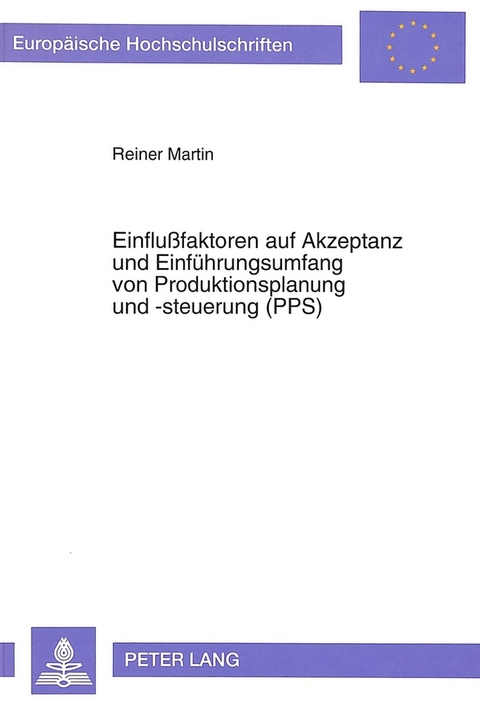 Einflußfaktoren auf Akzeptanz und Einführungsumfang von Produktionsplanung und -steuerung (PPS) - Reiner Martin