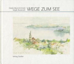 Wege zum See - Sibylle Buderath, Gisela Munz-Schmidt